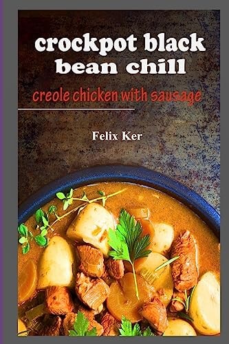 Crockpot Black Bean Chill Creole Chicken with Sausage