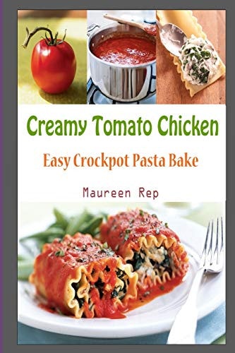 Creamy Tomato Chicken Easy Crockpot Pasta Bake