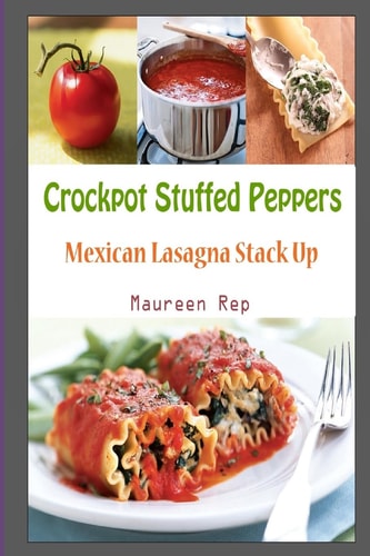 Crockpot Stuffed Peppers Mexican Lasagna Stack Up