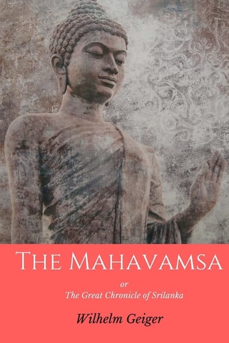 The Mahavamsa Or the Great Chronicle of Srilanka