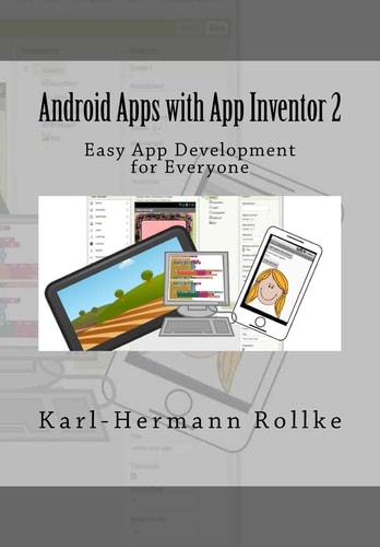 Android Apps with App Inventor 2 Easy App Development for Everyone