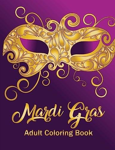 Mardi Gras:Adult Coloring Book A Seasonal Holiday Coloring Book for Grown-Ups