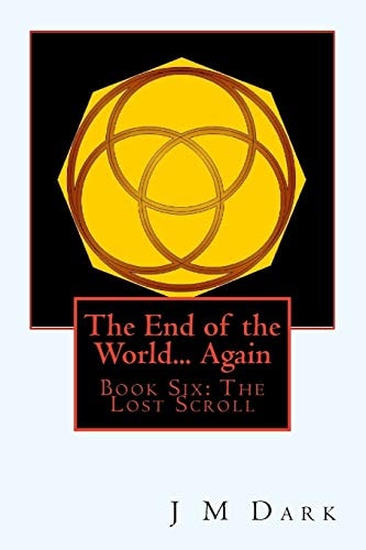 The End of the World... Again Book Six: The Lost Scroll