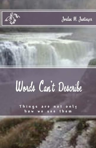 Words Can't Describe Things Are Not Only As We See Them. Everyone Has a Unique Experience for Each and Every Moment. Diversity in Thought and Understanding Create Enlightened People