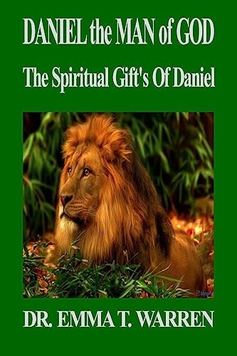 Daniel the Man of God The Spiritual Gift's of Daniel