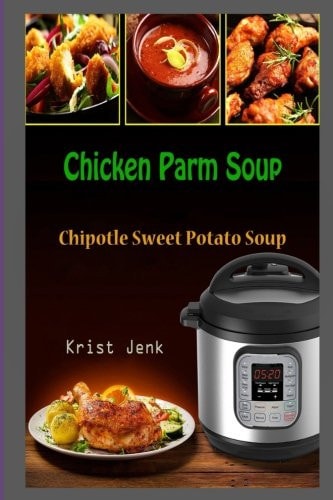 Chicken Parm Soup Chipotle Sweet Potato Soup