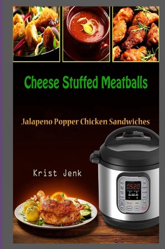 Cheese Stuffed Meatballs Jalapeno Popper Chicken Sandwiches