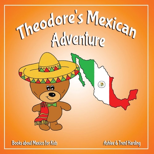 Theodore's Mexican Adventure Books about Mexico for Kids