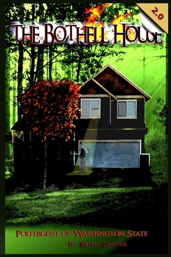 The Bothell Hell House Poltergeist of Washington State