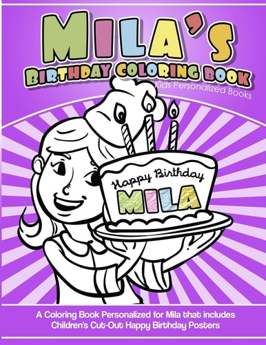 Mila's Birthday Coloring Book Kids Personalized Books A Coloring Book Personalized for Mila That Includes Children's Cut Out Happy Birthday Posters
