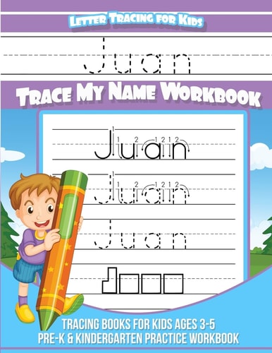 Juan Letter Tracing for Kids Trace My Name Workbook Tracing Books for Kids Ages 3 - 5 Pre-K and Kindergarten Practice Workbook