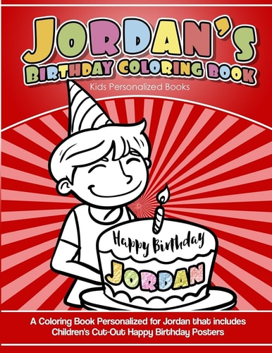 Jordan's Birthday Coloring Book Kids Personalized Books A Coloring Book Personalized for Jordan That Includes Children's Cut Out Happy Birthday Posters