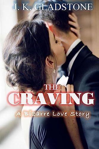 The Craving A BIZARRE Love Story