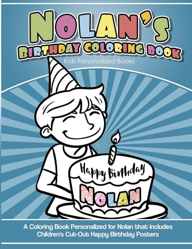 Nolan's Birthday Coloring Book Kids Personalized Books A Coloring Book Personalized for Nolan That Includes Children's Cut Out Happy Birthday Posters