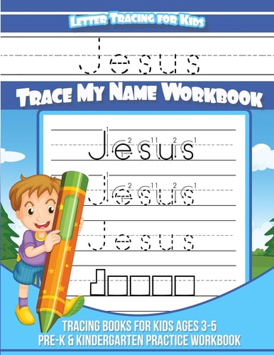 Jesus Letter Tracing for Kids Trace My Name Workbook Tracing Books for Kids Ages 3 - 5 Pre-K and Kindergarten Practice Workbook