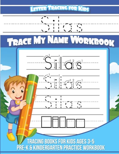 Silas Letter Tracing for Kids Trace My Name Workbook Tracing Books for Kids Ages 3 - 5 Pre-K and Kindergarten Practice Workbook