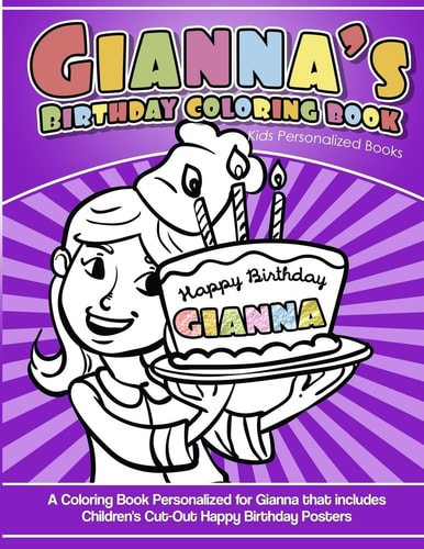 Gianna's Birthday Coloring Book Kids Personalized Books A Coloring Book Personalized for Gianna That Includes Children's Cut Out Happy Birthday Posters