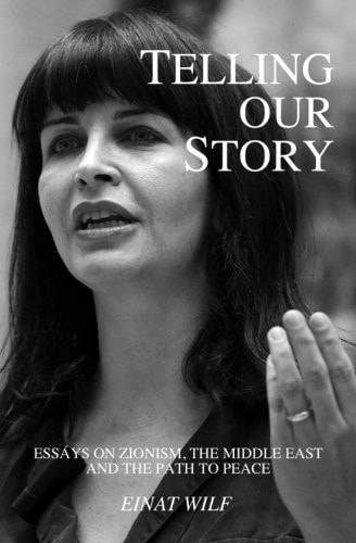 Telling Our Story Recent Essays on Zionism, the Middle East, and the Path to Peace