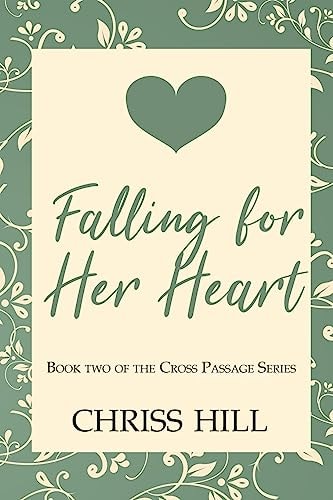 Falling For Her Heart 2nd Book of The Cross Passage Series