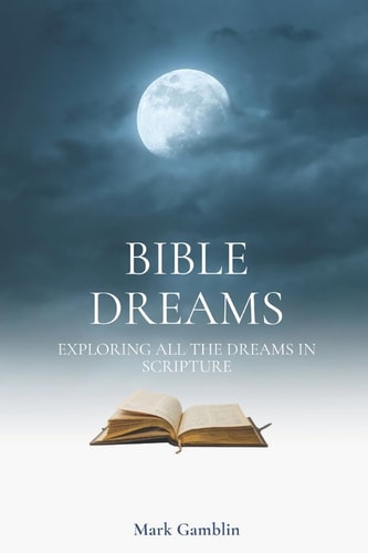 Bible Dreams A Study on All the Dreams in Scripture