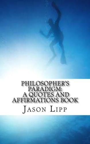 Philosopher's Paradigm A Quotes And Affirmations Book