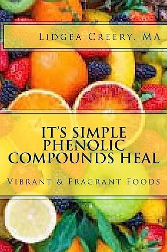 It's Simple Phenolic Compounds Heal Vibrant and Fragrant Foods