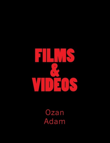 FILMS and VIDEOS of Ozan D. Adam