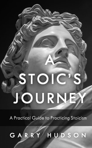Stoicism A Stoic's Journey: A Practical Guide to Practicing Stoicism