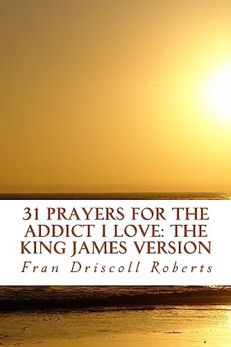 31 Prayers for the Addict I Love The King James Version