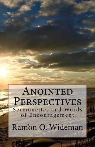 Anointed Perspectives Sermonettes and Words of Encouragement