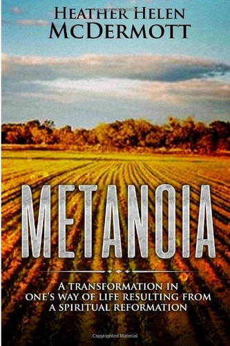 Metanoia A Transformation in One's Way of Life Resulting from a Spiritual Reformation
