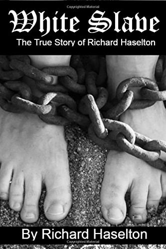 White Slave The True Story of Richard Haselton