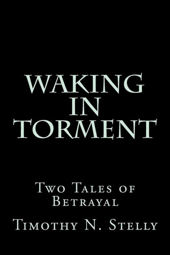 Waking In Torment Two Tales of Betrayal