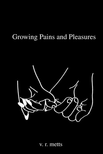 Growing Pains and Pleasures