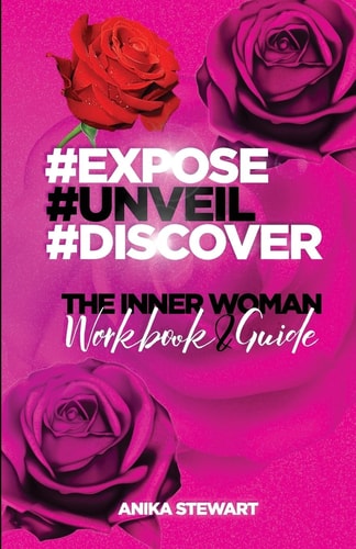 Expose Unveil Discover The Inner Woman Workbook and Guide The Inner Woman