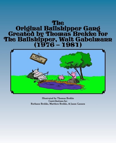 The Original Bullshipper Gang Created by Thomas Brekke for The Bullshipper, Walt Gabelmann (1976 - 1981)