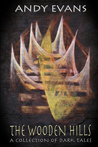 The Wooden Hills A Collection of Dark Tales