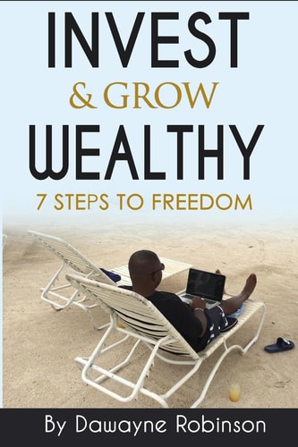 Invest and Grow Wealthy 7 Steps to Freedom