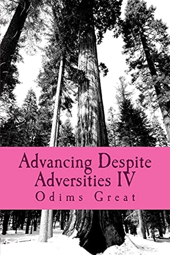 Advancing Despite Adversities IV