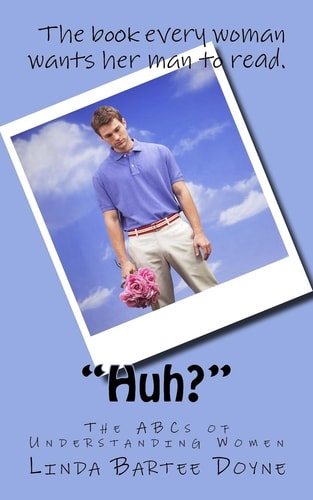 "Huh?" The ABCs of Understanding Women