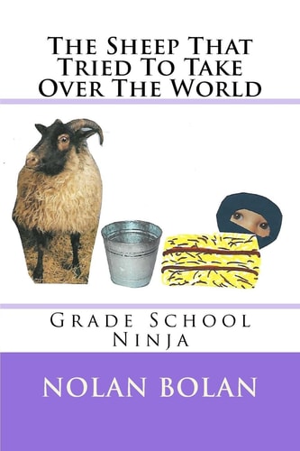 The Sheep That Tried To Take Over The World Grade School Ninja