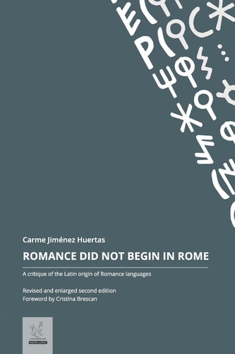 Romance Did Not Begin in Rome A Critique of the Latin Origin of Romance Languages