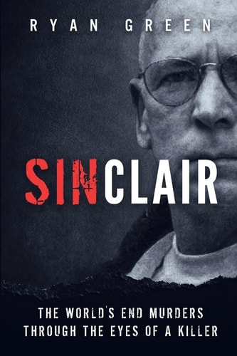 Sinclair The World's End Murders Through the Eyes of a Killer