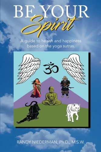 Be Your Spirit A Guide to Health and Happiness