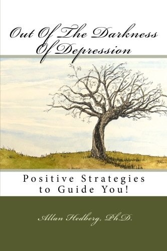 Out of the Darkness of Depression Positive Strategies to Guide You