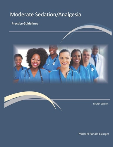 Moderate Sedation/Analgesia Practice Guidelines Fourth Edition