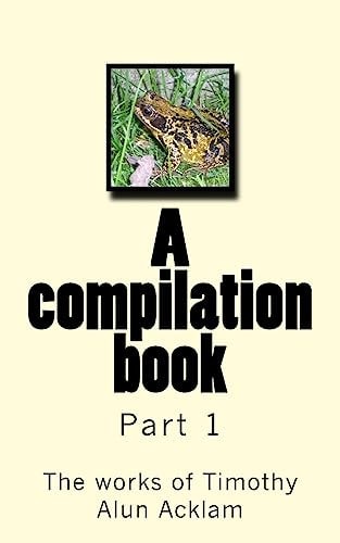 A Compilation Book The Works of Timothy Acklam Part 1