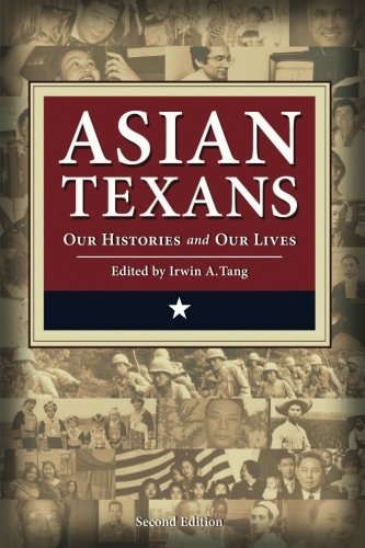 Asian Texans Our Histories and Our Lives