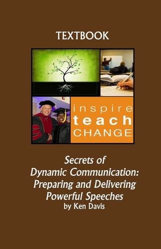 Secrets of Dynamic Communication Preparing and Delivering Powerful Speeches