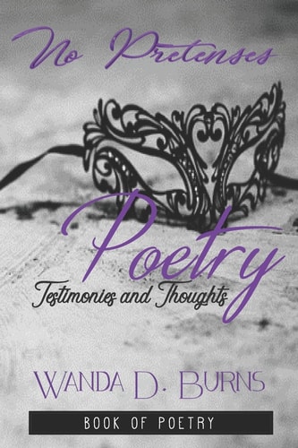 No Pretenses Testimonies and Thoughts in Poetry